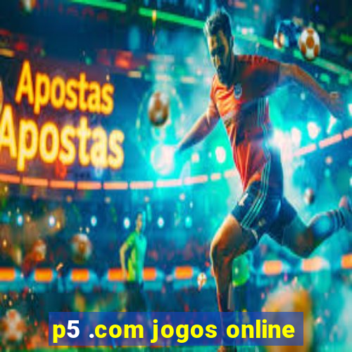 p5 .com jogos online